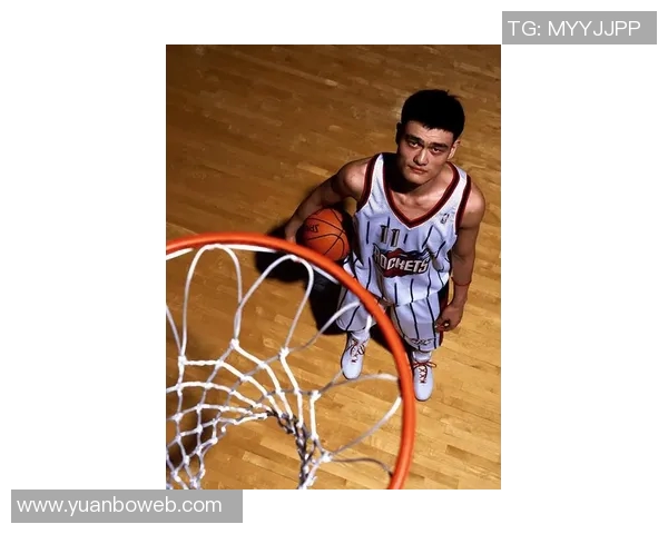 姚明篮球生涯精彩瞬间集锦回顾与传奇时刻分享 姚明篮球生涯精彩瞬间集锦回顾与传奇时刻分享